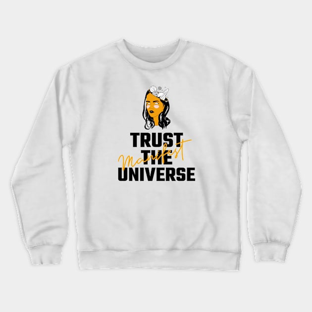 Trust The Universe Crewneck Sweatshirt by Jitesh Kundra